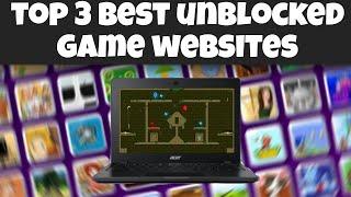 Top 3 BEST Unblocked Game Websites For School