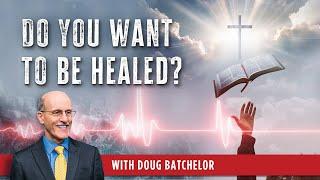 5 Principles For Biblical Healing -  Doug Batchelor