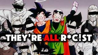 every character in dragonball is raci$t