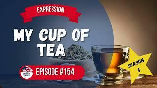 154 - Expression: My Cup of Tea