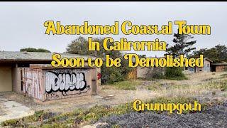 Abandoned Town on California Coast! Soon to be Demolished...