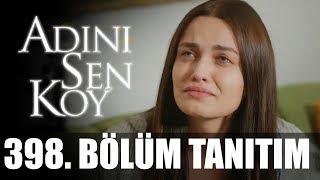 Adını Sen Koy 398. Bölüm Tanıtımı