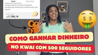 COMO GANHAR DINHEIRO NO KWAI COM 500 SEGUIDORES