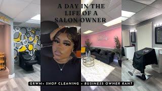 A DAY IN THE LIFE OF A SALON OWNER | GRWM, SHOP CLEANING, BUSINESS OWNER RANT