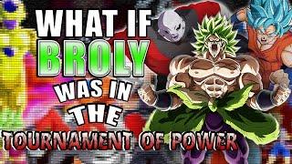 What If Broly Was In The TOURNAMENT OF POWER? | Dragon Ball Super