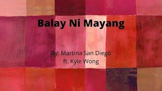 Balay ni Mayang- Martina San Diego ft. Kyle Wong (Lyrics)