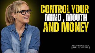 Control Your Mind, Mouth & Money The Ultimate Success Formula || Mel Robbins #motivation