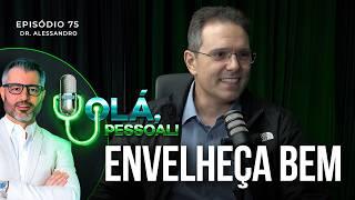 Como evitar Dores Crônicas e Envelhecer com Saúde - Dr. Alessandro | Olá, Pessoal #75