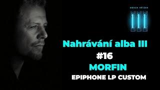 Honza Křížek - Morfin: Epiphone LP Custom [Nahrávání alba III]