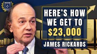 Road to $23,000 GOLD, 'It Will Get There' Says James Rickards