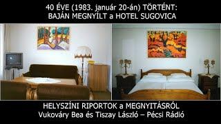 40 éve történt – BAJÁN MEGNYÍLT a HOTEL SUGOVICA