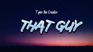 Tyler, The Creator - That Guy (Lyrics)