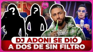 DATO REVELADOR: DJ ADONI SE DIO A DOS DE LAS MUJERES DE SIN FILTRO