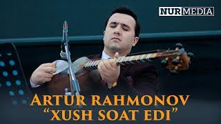 Artur Rahmonov (XUSH SOAT EDI) 2024 Ортур Рахмонов