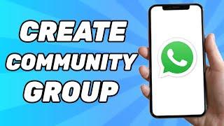 How to Create Community Group in WhatsApp Business