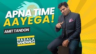 APNA TIME AAYEGA | Stand Up Comedy by Amit Tandon | EP 4 of Masala Sandwich