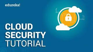 Cloud Security Tutorial | Cloud Security Fundamentals | What is Cloud Security | Edureka