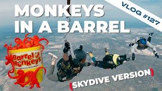 Barrel of Monkeys - SKYDIVER EDITION : VLOG #127