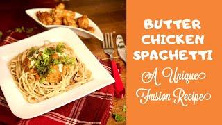 Butter Chicken Spaghetti- A Unique Fusion Recipe