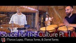 Sauce for the Culture Pt. 1 ft. Marcos Lopez, Marcos Torres, & Daniel Torres