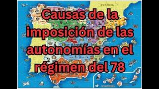 Causas de la imposición de las autonomías en el régimen del 78