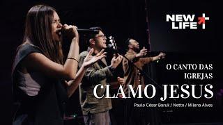 Clamo Jesus | New Life Church (Paulo César Baruk / Netto / Milena Alves) | O Canto das Igrejas