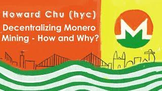 Howard Chu (hyc) - Decentralizing Monero Mining - How and Why