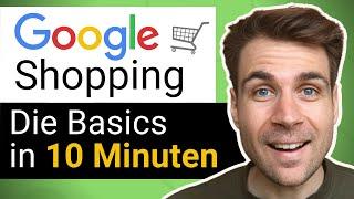 Google Shopping Werbung schalten - Die Basics in 10 Minuten