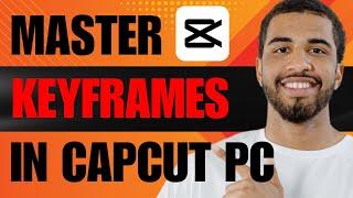 How to Use Keyframes in CapCut PC (2024)