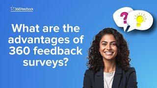 What are the advantages of 360 feedback surveys?