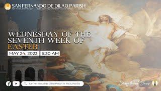 Mayo 24, 2023 | 6:30 AM | LIVE NOW | Wednesday of the Seventh Week of Easter
