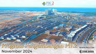 PROGRESS PENGEMBANGAN KAWASAN PIK2 | NOVEMBER 2024