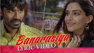 Banarasiya | Lyric Video | Raanjhanaa | Dhanush | Sonam Kapoor | Shreya Ghoshal | A R Rahman