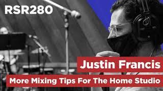 RSR280 - Justin Francis - More Mixing Tips For The Home Studio