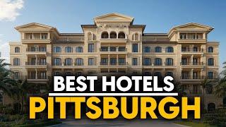 Best Hotels In Pittsburgh, Usa - Top 5 Picks For Any Budget