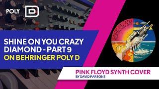 Behringer Poly D - Pink Floyd's Shine On You Crazy Diamond - Part 9