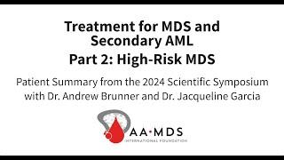 Treatments for MDS and Secondary AML - Part 2, High-Risk