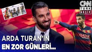 Türk Futbolunun Efsanelerinden Arda Turan En Zor Günlerinde, En Zor Sorulara Böyle Yanıt Vermişti...