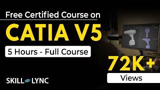 CATIA V5 Full Course - 5+ Hours | Certified CATIA V5 Tutorial for Beginners | Skill-Lync