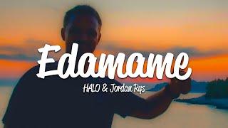 HALO, Jordan Rys - Edamame (Lyrics)