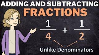 Adding and Subtracting Fractions with unlike Denominators