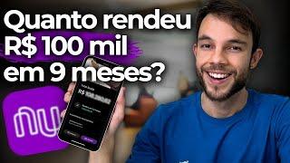 Deixei R$ 100 MIL na NUBANK por 9 MESES | Quanto Ganhei?