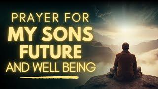 Powerful Prayer For Your Sons Future And  Well Being | Daily Jesus Prayer