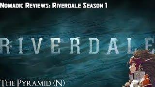 Nomadic Reviews: Riverdale || The Pyramid (N)