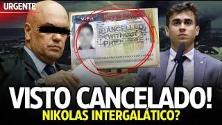 ACONTECEU AGORA! VISTO CANCELADO, NIKOLAS INTERGALÁTICO