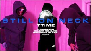 TTIME - STILL ON NECK (Official Music Video) Shot by: @fullexposurelens