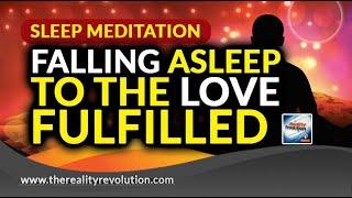 Sleep Meditation Falling Asleep To The Love Fulfilled