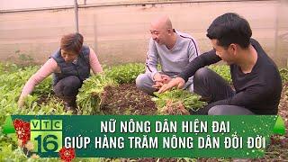 Nữ nông dân hiện đại giúp hàng trăm nông dân đổi đời | VTC16