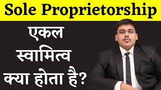 Sole Proprietorship: Sole Proprietorship Documents | Features Advantages, Disadvantages