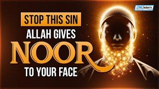 Stop This Sin, Allah Gives Noor To Your Face